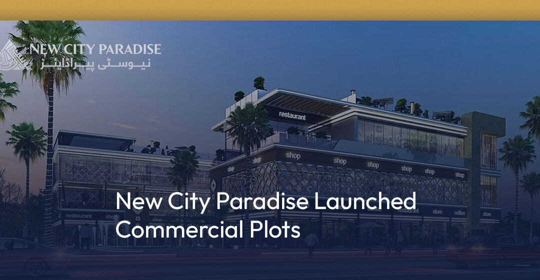 New City Paradise Launched Commercial Plots